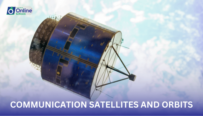 Lesson 15: Communication Satellites and Their Orbits